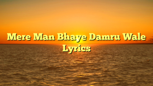 Mere Man Bhaye Damru Wale Lyrics