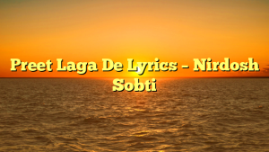 Preet Laga De Lyrics – Nirdosh Sobti