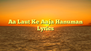 Aa Laut Ke Aaja Hanuman Lyrics