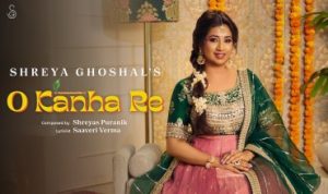 ओ कान्हा रे O Kanha Re Lyrics – Shreya Ghoshal