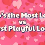 Who’s the Most Loyal vs Most Playful Lover